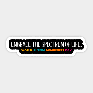 Embrace the spectrum of life -World Autism Awareness Day Sticker